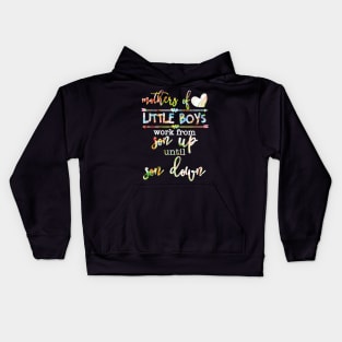 Mothers Of Little Boys Work From Son Up Until Son Down Kids Hoodie